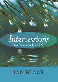 Intercessions for Years A, B, and C by Ian Black, 9780281060214