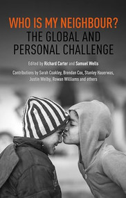 Who is My Neighbour? (The Global And Personal Challenge) by Richard Carte, Sam Wells, 9780281078400