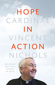 Hope in Action (Reaching Out to a World in Need) by Vincent Nichols, 9780281078363