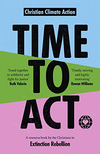 Time to Act (A Resource Book by the Christians in Extinction Rebellion) by Christian Climate Action, 9780281084463
