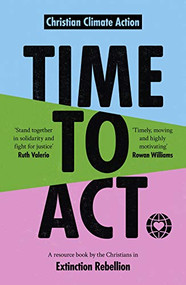 Time to Act (A Resource Book by the Christians in Extinction Rebellion) by Christian Climate Action, 9780281084463