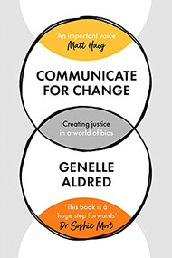 Communicate for Change (Creating Justice in a World of Bias) by Genelle Aldred, 9780281085576