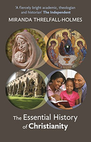 The Essential History of Christianity by Miranda Threlfall-Holmes, 9780281066421