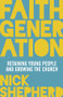 Faith Generation (Retaining Young People And Growing The Church) by Nick Shepherd, 9780281073887