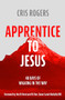 Apprentice to Jesus (40 Days of Walking in the Way) by Cris Rogers, 9780281079988