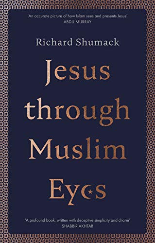 Jesus through Muslim Eyes by Richard Shumack, 9780281081936
