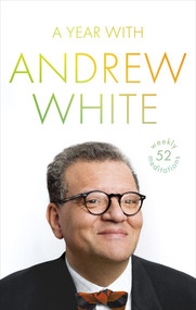 A Year with Andrew White (52 Weekly Meditations) by Andrew White, 9780281079476