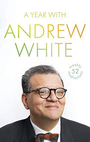 A Year with Andrew White (52 Weekly Meditations) by Andrew White, 9780281079476