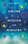 Online Mission and Ministry (A Theological And Practical Guide) by Pam Smith, 9780281071517