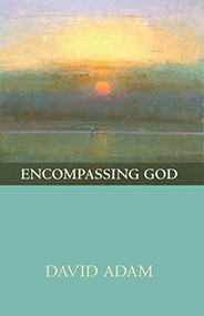Encompassing God by David Adam, 9780281070589