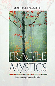 Fragile Mystics by Magdalen Smith, 9780281073849