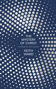 The Mystery of Christ (Meditations And Prayers) by Keith Ward, 9780281079155