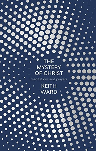 The Mystery of Christ (Meditations And Prayers) by Keith Ward, 9780281079155