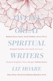 Twelve Great Spiritual Writers by Liz Hoare, 9780281079360