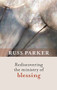 Rediscovering the Ministry of Blessing by Russ Parker, 9780281069811