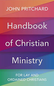 Handbook of Christian Ministry (For Lay and Ordained Christians) by John Pritchard, 9780281084395