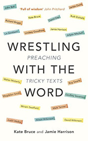 Wrestling with the Word (Preaching On Tricky Texts) by Kate Bruce, Jamie Harrison, 9780281076482