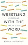 Wrestling with the Word (Preaching On Tricky Texts) by Kate Bruce, Jamie Harrison, 9780281076482