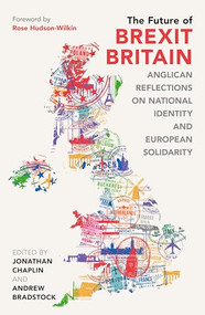 The Future of Brexit Britain (Anglican Reflections on National Identity and European Solidarity) by Jonathan Chaplin, Andrew Bradstock, 9780281084296