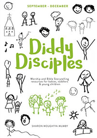 Diddy Disciples 1: September to December (Worship And Storytelling Resources For Babies, Toddlers And Young Children.) by Sharon Moughtin-Mumby, 9780281074358