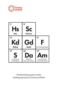 Has Science Killed God? (The Faraday Papers on Science and Religion) by Denis Alexander, 9780281081349