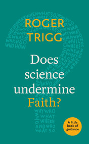 Does Science Undermine Faith? (A Little Book Of Guidance) by Roger Trigg, 9780281078684