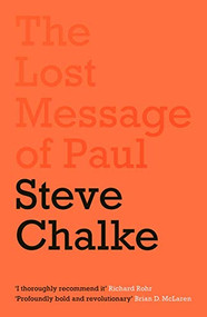 The Lost Message of Paul (Has the Church misunderstood the Apostle Paul?) by Steve Chalke, 9780281079407