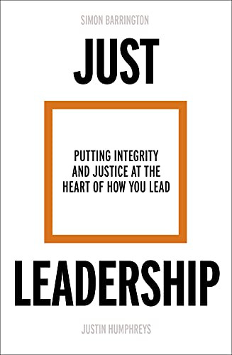 Just Leadership (Putting Integrity and Justice at the Heart of How You Lead) by Simon Barrington, Justin Humphreys, 9780281085538