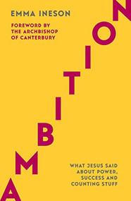 Ambition (What Jesus Said About Power, Success and Counting Stuff) by Emma Ineson, 9780281080120