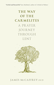 The Way of the Carmelites (A Prayer Journey Through Lent) by James McCaffrey, 9780281075294
