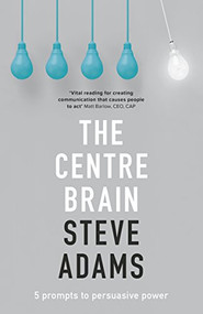 The Centre Brain (5 Prompts To Persuasive Power) by Steve Adams, 9780281077908