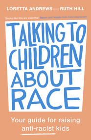Talking to Children About Race (Your guide for raising anti-racist kids) by Loretta Andrews, Ruth Hill, 9780281086825