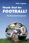 Thank God for Football! by Peter Lupson, 9781902694306
