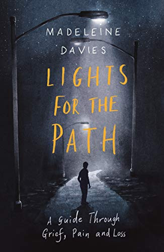 Lights For The Path (A Guide Through Grief, Pain and Loss) by Madeleine Davies, 9780281083565