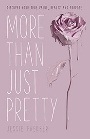 More Than Just Pretty (Discover Your True Value, Beauty and Purpose) by Jessie Faerber, 9780281077861