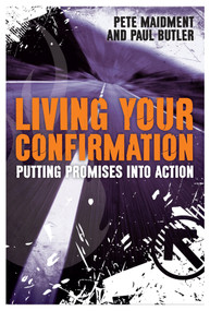 Living Your Confirmation (Putting Promises Into Action) by Paul Butler, Pete Maidment, 9780281064625