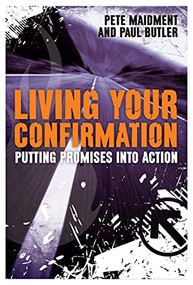 Living Your Confirmation (Putting Promises Into Action) by Paul Butler, Pete Maidment, 9780281064625