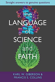 The Language of Science and Faith (Straight Answers To Genuine Questions) by Karl W. Giberson, Francis S. Collins, 9780281064281