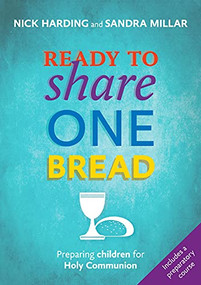 Ready to Share One Bread (Preparing Children For Holy Communion) by Nick Harding, 9780281070534