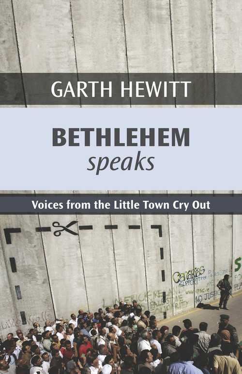 Bethlehem Speaks (Voices From The Little Town Cry Out) by Garth Hewitt, 9780281059560
