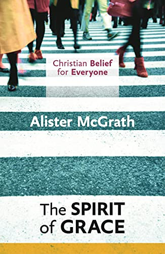 Christian Belief for Everyone: The Spirit of Grace by Alister McGrath, 9780281068395