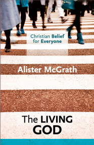 Christian Belief for Everyone : The Living God by Alister McGrath, 9780281068357