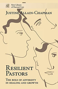 Resilient Pastors (The Role Of Adversity In Healing And Growth) by Justine Allain-Chapman, 9780281063833