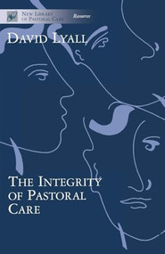 The Integrity of Pastoral Care by David Lyall, 9780281050260