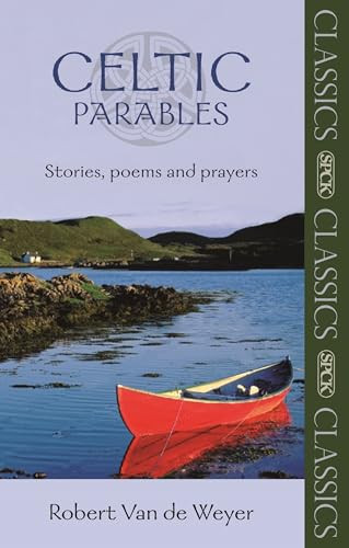 Celtic Parables (Stories, Poems And Prayers) by Robert Van Der Weyer, 9780281061747
