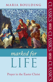 Marked for Life (Prayer In The Easter Christ) by Maria Boulding, 9780281063963
