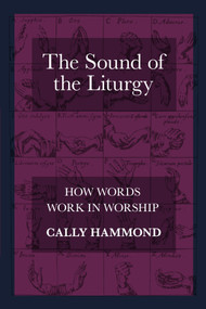 The Sound of the Liturgy (How Words Work In Worship) by Cally Hammond, 9780281069545