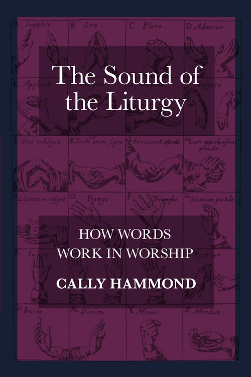 The Sound of the Liturgy (How Words Work In Worship) by Cally Hammond, 9780281069545