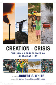 Creation in Crisis (Christian Perspectives on Sustainability) by Robert S. White, 9780281061907