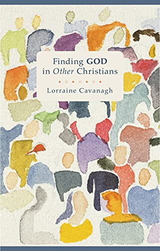Finding God in Other Christians by Lorraine Cavanagh, 9780281065851